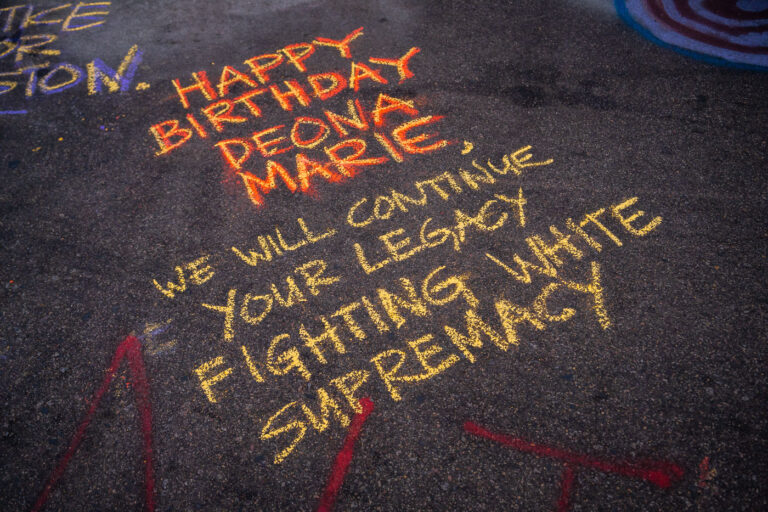 We will continue your legacy fighting white supremacy chalk art 3 Happy Birthday Deona Marie.Writing in chalk on Lake Street on what would have been Deona Marie's birthday. Marie was killed on June 13th while protesting the June 3rd law enforcement shooting death of Winston Smith. She was killed by Nicholas Kraus who drove his vehicle into a car being used as a barricade for those protesting.