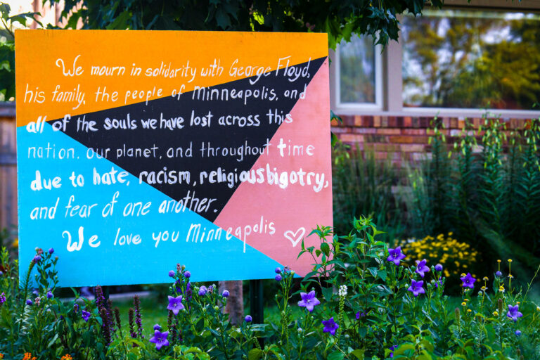 We Love You Minneapolis sign 3 "We mourn in solidarity with George Floyd, his family, the people of Minneapolis, and all of the souls we have lost across this nation, our planet, and throughout time due to hate, racism, religious bigotry, and fear of one another. We love Minneapolis"