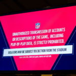 "Unauthorized transmission of accounts or descriptions of the game, including play-by-play data, is strictly prohibited. Violators may be subject to ejection from the stadium."