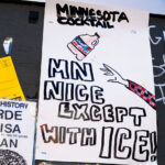 Minnesota Cocktail Anti ICE Protest Sign 3 A protest sign at George Floyd Square reading "MINNESOTA COCKTAIL MN NICE EXCEPT WITH ICE!"